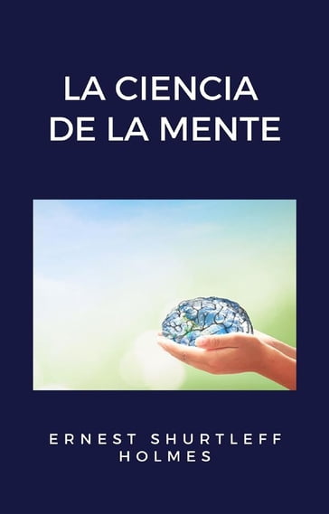 La ciencia de la mente (traducido) - Ernest Shurtleff Holmes - Armando Vagnoni