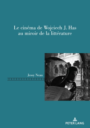 Le cinéma de Wojciech J. Has au miroir de la littérature - Dominique Nasta - Jessy Neau