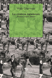 Le cinéma taiwanais. Fictions d une nation