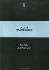 La città. Progetti urbani 2018-The city. Urban design 2018. Ediz. bilingue