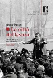 La città del lavoro. Sinistra e crisi del fordismo