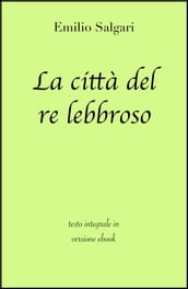 La città del re lebbroso di Emilio Salgari in ebook