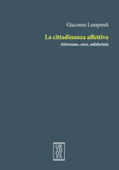 La cittadinanza affettiva. Attivismo, cura, solidarietà