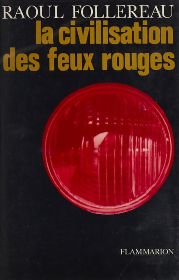 La civilisation des feux rouges - Raoul Follereau