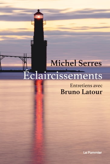 Éclaircissements - Michel Serres - Bruno Latour