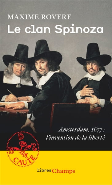 Le clan Spinoza. Amsterdam, 1677. L'invention de la liberté - Maxime Rovere