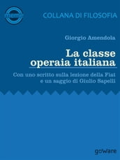 La classe operaia italiana. Con uno scritto sulla lezione della FIAT e un saggio di Giulio Sapelli