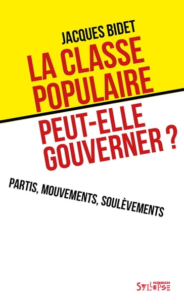 La classe populaire peut-elle gouverner ? - Jacques Bidet