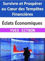 Éclats Économiques : Survivre et Prospérer au Cœur des Tempêtes Financières