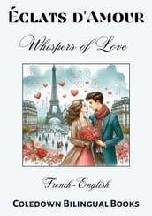 Éclats d Amour Whispers of Love: French-English