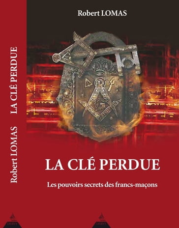 La clé perdue - Les pouvoirs secrets des francs-maçons - Robert Lomas