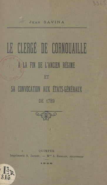 Le clergé de Cornouaille à la fin de l'Ancien Régime et sa convocation aux États généraux de 1789 - Jean Savina