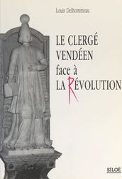 Le clergé vendéen face à la Révolution