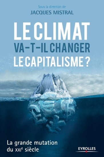 Le climat va-t-il changer le capitalisme ? - Collectif Eyrolles - Jacques Mistral