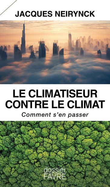 Le climatiseur contre le climat - Comment s'en passer - Jacques Neirynck