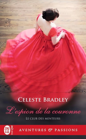 Le club des menteurs (Tome 1) - L'espion de la couronne - Celeste Bradley