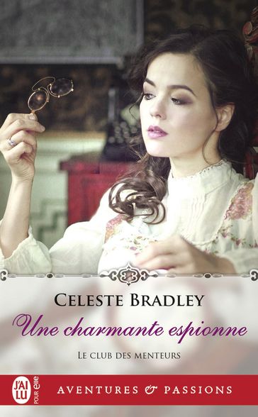 Le club des menteurs (Tome 4) - Une charmante espionne - Celeste Bradley