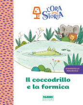 Il coccodrillo e la formica. L ora della storia. Ediz. a colori