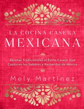 La cocina casera mexicana / The Mexican Home Kitchen (Spanish Edition)