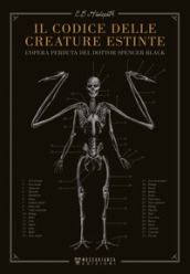 Il codice delle creature estinte. L opera perduta del dottor Spencer Black