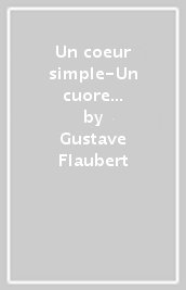 Un coeur simple-Un cuore semplice. Ediz. bilingue