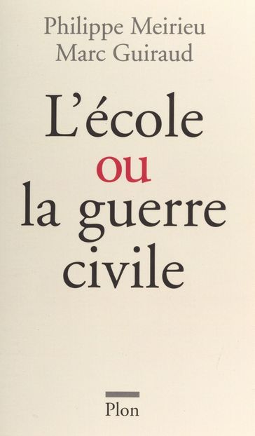 L'École contre la guerre civile - Marc Guiraud - Philippe Meirieu