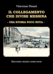 Il collegamento che divise Messina. Una storia poco nota