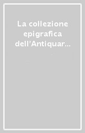 La collezione epigrafica dell Antiquarium comunale del Celio. Inventario generale, inediti, revisioni, contributi al riordino