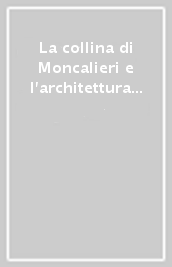 La collina di Moncalieri e l architettura del verde nelle immagini di Pino Dell Aquila