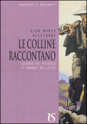 Le colline raccontano. Storie di piccole e grandi bellezze