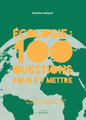 Écologie : 100 questions pour s y mettre