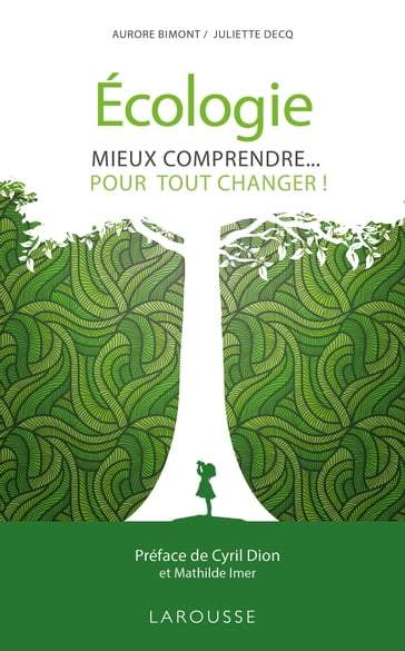 Écologie, mieux comprendre pour tout changer ! - Aurore BIMONT - Juliette DECQ - Mathilde Imer