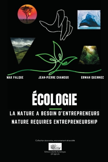 Écologie, La nature a besoin d'entrepreneurs - Max Falque - Jean-Pierre Chamoux - Erwan Queinnec - Jean-Claude Andreini - John Baden - Dominique Bidou - Pierre-Dominique Cervetti - Lucia Cusmano - Michel Debruyne - Élisabeth Delalande - Pierre Desrochers - David Dombusch - François Facchini - Pierre Garello - Thierry L