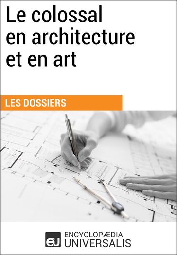 Le colossal en architecture et en art - Encyclopaedia Universalis