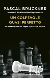 Un colpevole quasi perfetto. La costruzione del capro espiatorio bianco