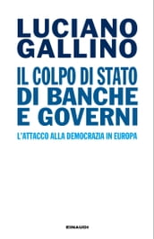 Il colpo di Stato di banche e governi