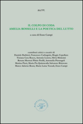 Il colpo di coda Amelia Rosselli e la poetica del lutto