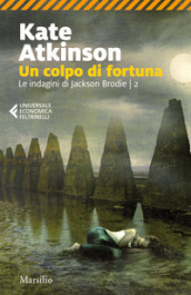 Un colpo di fortuna. Le indagini di jackson Brodie. 2.