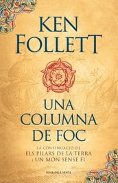 Una columna de foc (Saga Els pilars de la Terra 3)