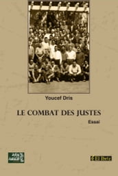 Le combat des justes (1954-1962). Ces Français qui ont combattu dans les rangs du FLN et de l ALN