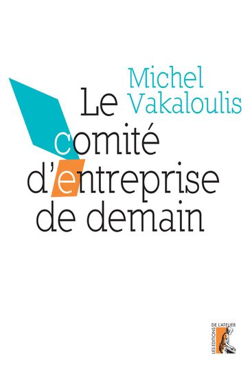 Le comité d'entreprise de demain - Michel Vakaloulis