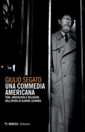 Una commedia americana. Temi, innovazioni e religione nell opera di Elmore Leonard