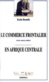 Le commerce frontalier en Afrique centrale
