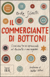 Il commerciante di bottoni. L amicizia tra un sopravvissuto ad Auschwitz e una ragazza