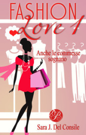 Anche le commesse sognano. Fashion love. Nuova ediz.. 1.