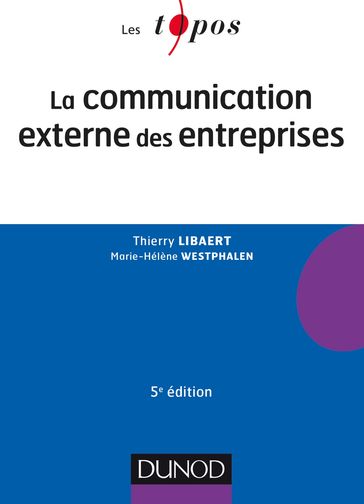 La communication externe des entreprises - 5e éd. - Marie-Hélène Westphalen - Thierry Libaert