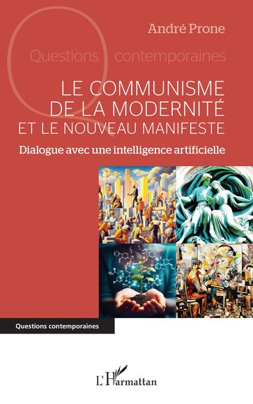 Le communisme de la modernité et le Nouveau Manifeste - André Prone