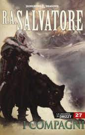 I compagni. La leggenda di Drizzt. Forgotten Realms. 27.