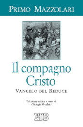 Il compagno Cristo. Vangelo del reduce