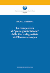 La competenza di «piena giurisdizione» della Corte di giustizia dell Unione europea